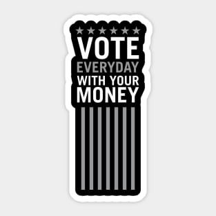 Vote Everyday With Your Money 2 - Political Campaign Sticker